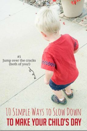 10 ways to slow down a little to make your child's day - simple!